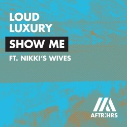 Обложка трека "Show Me - LOUD LUXURY"
