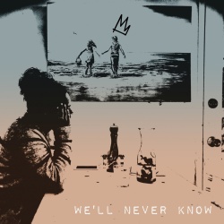 Обложка трека "We'll Never Know - KINGS"