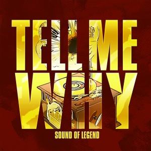 Обложка трека "Tell Me Why - SOUND OF LEGEND"