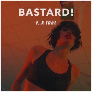Обложка трека "F..k That - BASTARD"