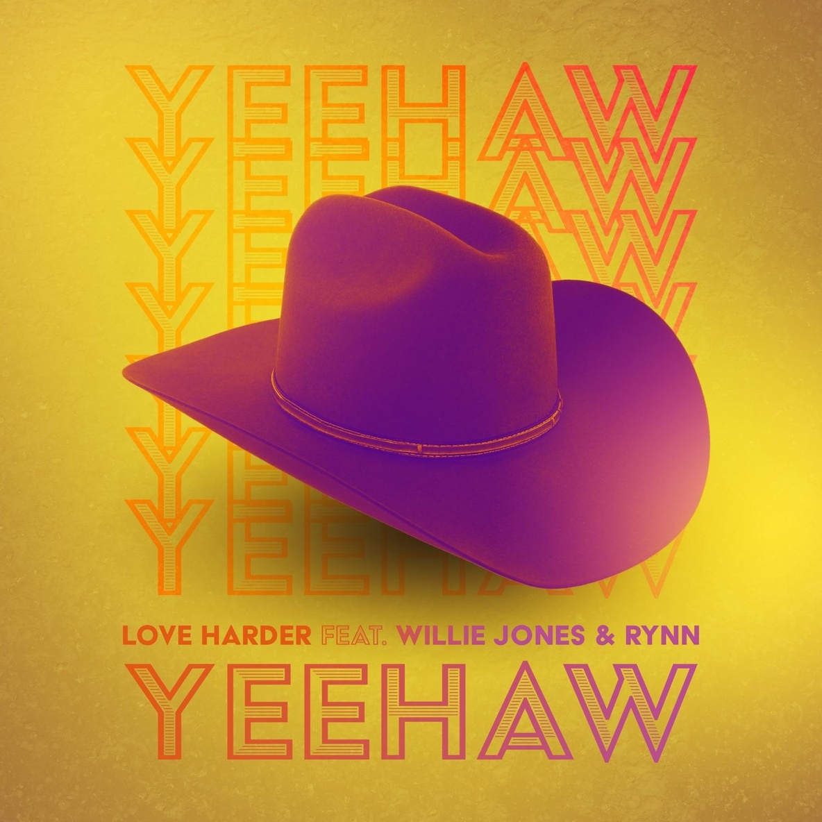 LOVE HARDER - Yeehaw