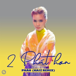 Обложка трека "2 Phut Hon (KAIZ rmx) - PHAO"