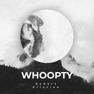 Обложка трека "Whoopty - Robert CRISTIAN"