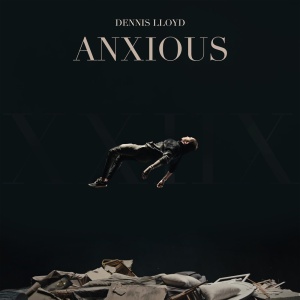 Обложка трека "Anxious - Dennis LLOYD"