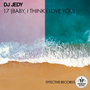 Обложка трека "17 (Baby, I Think I Love You) - DJ JEDY"